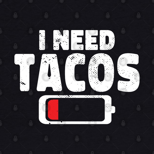 I Need Tacos Men Women Kids by GachiDesigns